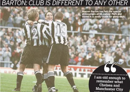  ??  ?? Warren Barton has felt the special atmosphere at St James’ Park and thinks it is ready-made for glory days