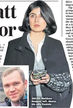  ??  ?? JAILED: Matthew Hedges, left. Above, his wife Daniela