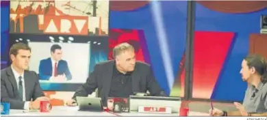  ?? ATRESMEDIA ?? Antonio García Ferreras, en una edición de ‘Al rojo vivo’ entre Albert Rivera y Pablo Iglesias.