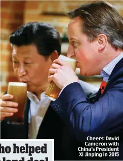  ??  ?? Cheers: David Cameron with China’s President Xi Jinping in 2015
