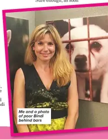  ??  ?? Me and a photo of poor Bindi behind bars