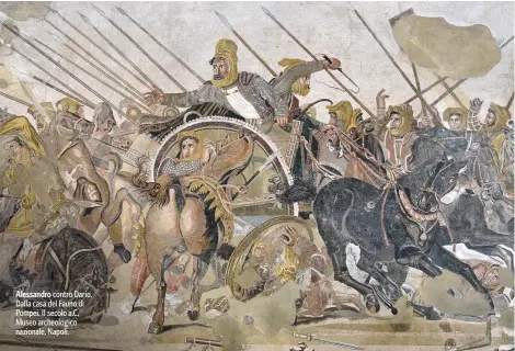  ?? ?? Alessandro contro Dario. Dalla casa del Fauno di Pompei. II secolo a.C. Museo archeologi­co nazionale, Napoli.