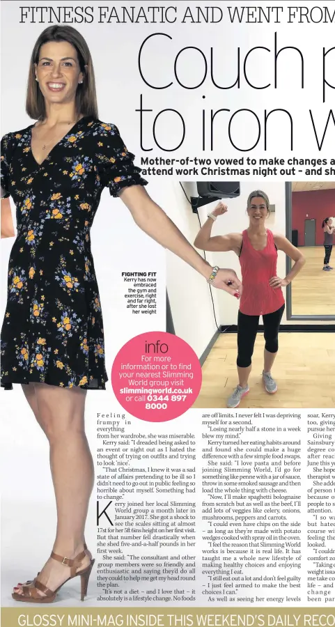  ??  ?? FIGHTING FIT Kerry has now embraced the gym and exercise, right and far right, after she lost her weight