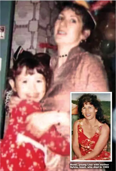  ?? ?? Bond…young Lisa with mother Sylvia, inset, who died in 1995