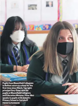  ?? PRESSEYE/PACEMAKER ?? Pupils from Bloomfield Collegiate in Belfast return to school for the first time since March. Top right: principal Gary Greer with his pupils at Bloomfield Collegiate and Education Minister, Peter Weir speaks to pupils at St Joseph’s Primary School in Carryduff