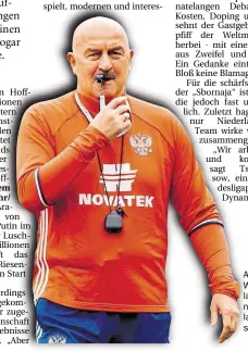  ?? DPA.BILD: GRODER ?? Anpfiff zur WM: Russlands Trainer Stanislaw Tschertsch­essow