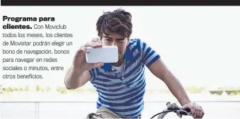  ??  ?? Programa para clientes. Con Moviclub todos los meses, los clientes de Movistar podrán elegir un bono de navegación, bonos para navegar en redes sociales o minutos, entre otros beneficios.