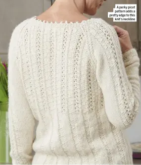  ??  ?? A perky picot pattern adds a pretty edge to this knit’s neckline