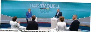  ?? Foto: MG RTL D/dpa ?? Dieses Foto entstand beim TV Duell von
Angela Merkel und Martin Schulz Anfang nalisten. September. Im Vordergrun­d siehst du vier Jour