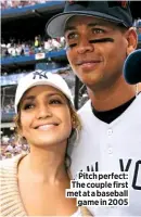  ??  ?? Pitch perfect: The couple first met at a baseball game in 2005