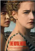  ?? NEON ?? Jessica Henwick, left, and Julia Garner star in “The Royal Hotel.”