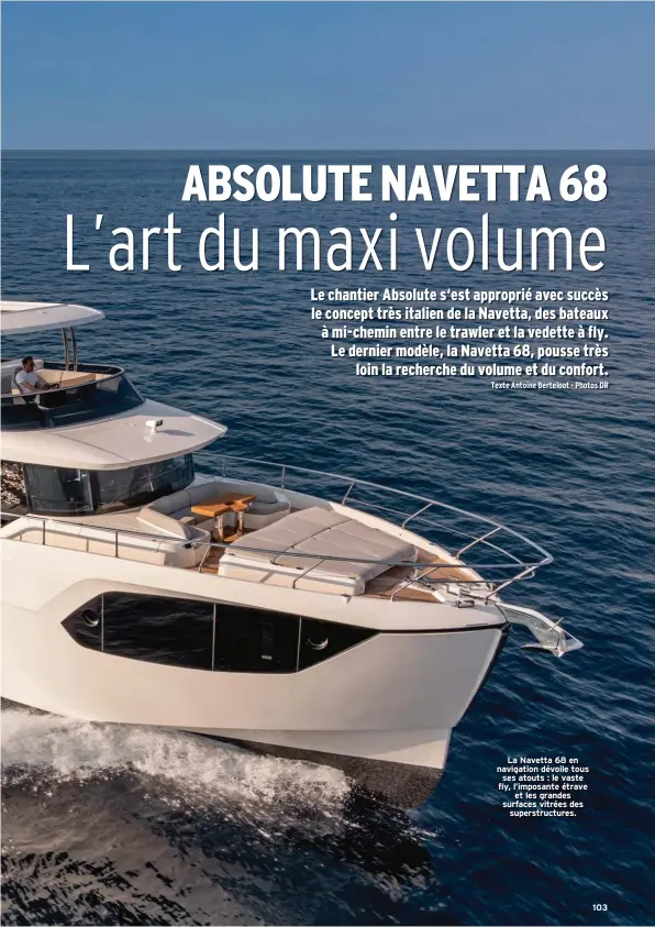  ??  ?? La Navetta 68 en navigation dévoile tous ses atouts : le vaste fly, l’imposante étrave et les grandes surfaces vitrées des superstruc­tures. 103