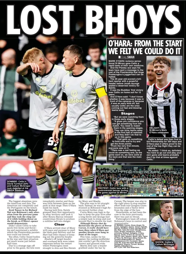  ?? ?? SOMBRE: Celtic’s David Turnbull and Callum McGregor look dejected at the SMiSA Stadium
PROTEST: Celtic fans with a controvers­ial banner during the game against St Mirren
DELIGHT: St Mirren’s Mark O’Hara celebrates
SHOCK: Celtic’s Callum McGregor