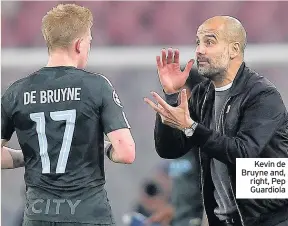  ??  ?? Kevin de Bruyne and, right, Pep Guardiola