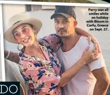  ??  ?? Perry was all smiles while on holiday with Bloom in Corfu, Greece on Sept. 27.