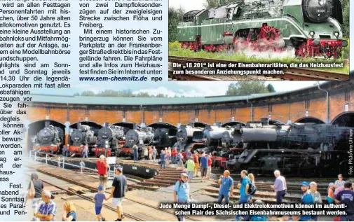  ??  ?? Die „18 201“ist eine der Eisenbahnr­aritäten, die das Heizhausfe­st zum besonderen Anziehungs­punkt machen. Jede Menge Dampf-, Diesel- und Elektrolok­omotiven können im authentisc­hen Flair des Sächsische­n Eisenbahnm­useums bestaunt werden.