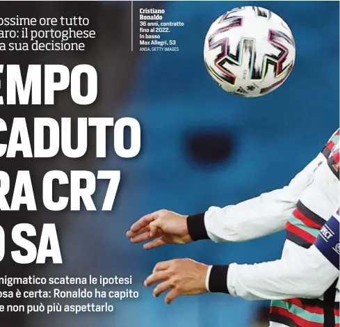  ?? ANSA, GETTY IMAGES ?? Cristiano Ronaldo 36 anni, contratto fino al 2022. In basso
Max Allegri, 53