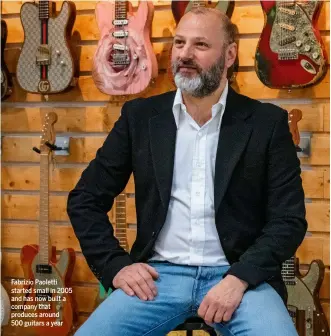  ?? ?? Fabrizio Paoletti started small in 2005 and has now built a company that produces around 500 guitars a year