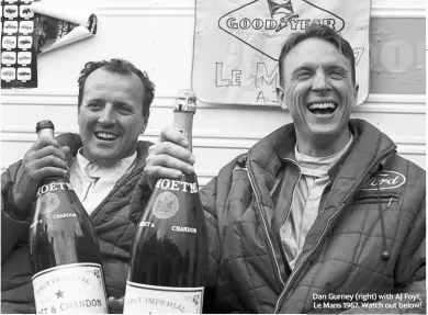  ??  ?? Dan Gurney (right) with AJ Foyt, Le Mans 1967. Watch out below!