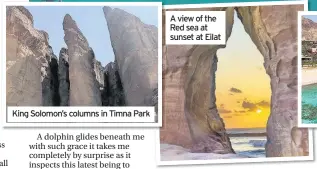  ??  ?? King Solomon’s columns in Timna Park A view of the Red sea at sunset at Eilat