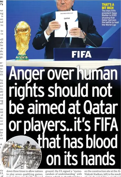  ??  ?? THAT’S A
BIT RICH
The then FIFA president Sepp Blatter in 2010 showing that Qatar had won the battle to host the World Cup