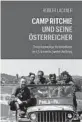  ??  ?? Robert Lackner. Camp Ritchie und seine Österreich­er. Böhlau, 342 Seiten, 41 Euro