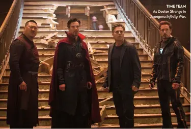  ??  ?? time team As Doctor Strange in Avengers: Infinity War.