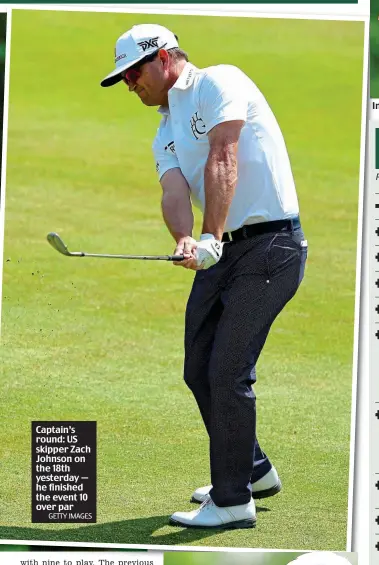  ?? GETTY IMAGES ?? Captain’s round: US skipper Zach Johnson on the 18th yesterday — he finished the event 10 over par