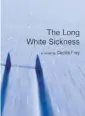  ??  ?? The Long White Sickness Cecelia Frey Inanna Publicatio­ns