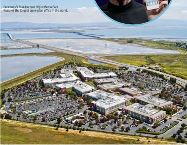 ??  ?? Facebook’s four-hectare HQ in Menlo Park features the largest open-plan office in the world.