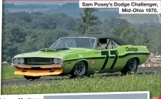  ??  ?? Sam Posey’s Dodge Challenger, Mid-Ohio 1970.