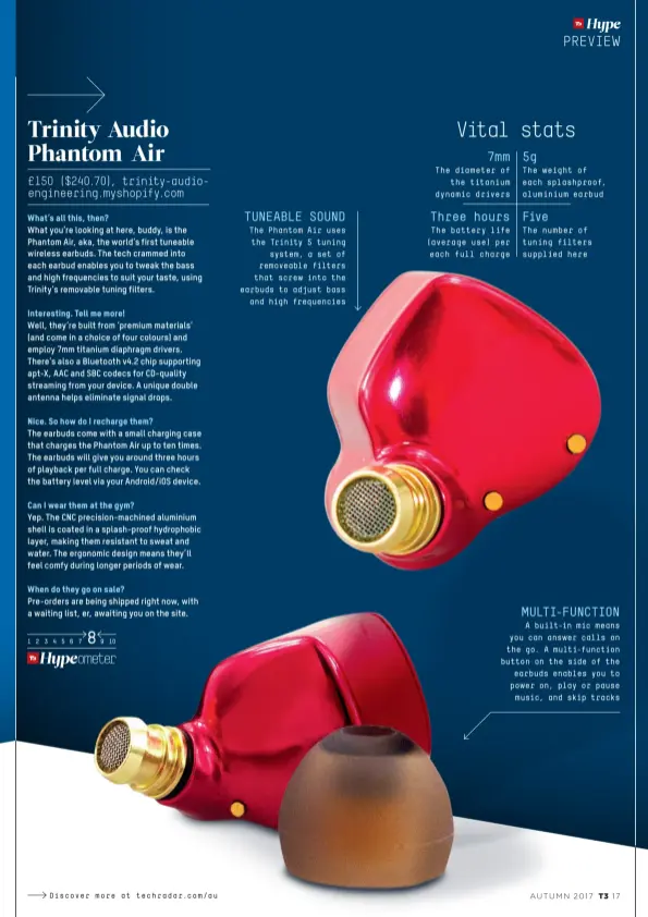  ??  ?? TUNEABLE SOUND The Phantom Air uses the Trinity 5 tuning system, a set of removeable filters that screw into the earbuds to adjust bass and high frequencie­s MULTI-FUNCTION A built-in mic means you can answer calls on the go. A multi-function button on...