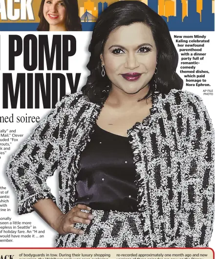  ?? AP FILE PHOTO ?? New mom Mindy Kaling celebrated her newfound parenthood with a dinner party full of romanticco­medy themed dishes, which paid homage to Nora Ephron.