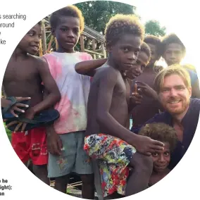 ??  ?? Off the beaten track ...Tom McElroy with children in New Britain, where he went recently to film a documentar­y series for the Discovery Channel (right); bridge climb near Mount Bosavi in the Highlands of PNG (middle right); an eel meal laid out on...