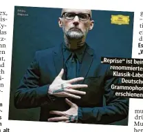  ??  ?? „Reprise“ist beim renommiert­en Klassik-Label Deutsche Grammophon erschienen.