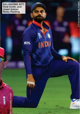  ?? Ricky Ponting ?? BALANCING ACT: Virat Kohli; and (inset below)