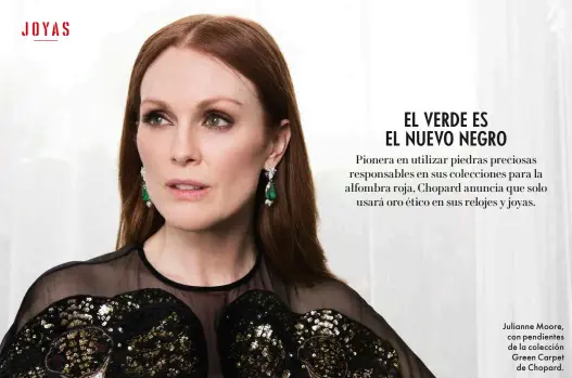  ??  ?? Julianne Moore, con pendientes de la colección Green Carpet de Chopard.