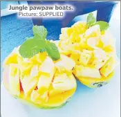  ?? Picture: SUPPLIED ?? Jungle pawpaw boats.