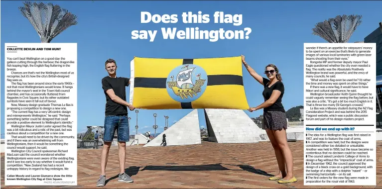  ?? PHOTO: KEVIN STENT/STUFF ?? Callan Moody and Lauren Giumarra show the littleknow­n Wellington City flag at Civic Square.