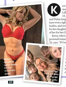  ??  ?? Kerry’s daughter takes snaps for her OnlyFans page
She says her kids are fine with what she does