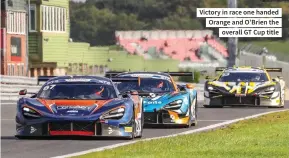  ?? ?? Victory in race one handed Orange and O’brien the overall GT Cup title