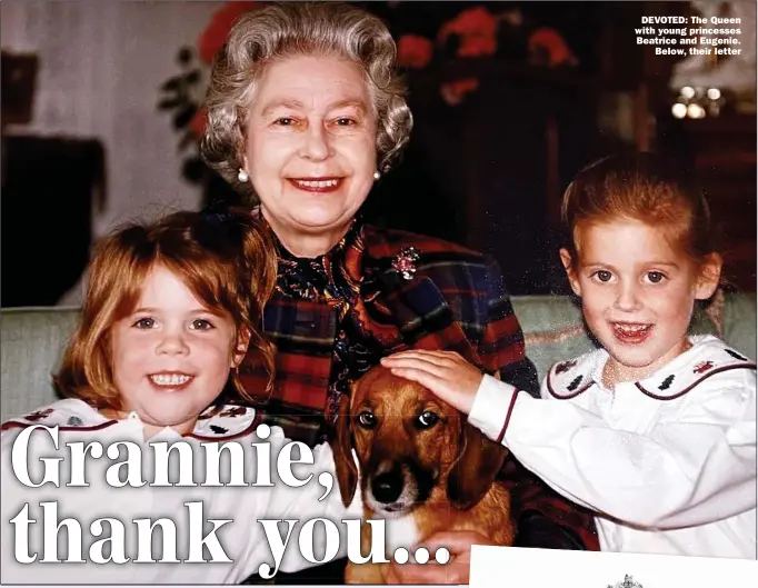  ?? Picture: @ROYALFAMIL­Y ?? DEVOTED: The Queen with young princesses Beatrice and Eugenie.
Below, their letter