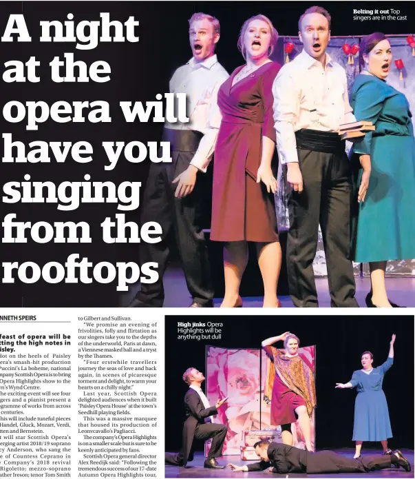  ??  ?? High jinks Opera Highlights will be anything but dull Belting it out Top singers are in the cast