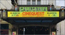  ?? SAL PIZARRO — STAFF ARCHIVES ?? Cinejoy, as the online edition of Cinequest is being called, will run March 20-30. (Sal Pizarro/Staff Archives)