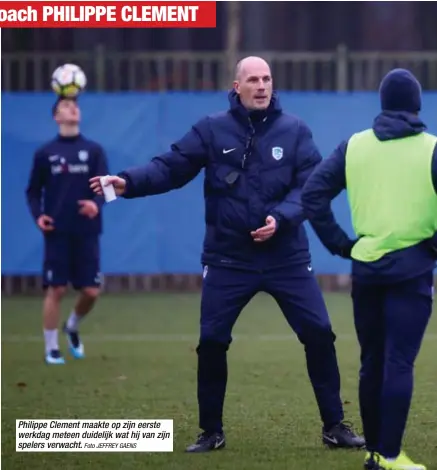  ?? Foto JEFFREY GAENS ?? Philippe Clement maakte op zijn eerste werkdag meteen duidelijk wat hij van zijn spelers verwacht.