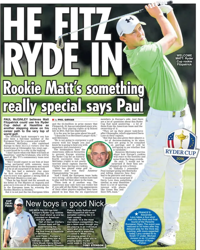  ??  ?? PAUL McGINLEY believes Matt Fitzpatric­k could use his Ryder Cup debut at Hazeltine as another stepping stone on his career path to the very top of world golf. WELCOME MATT: Ryder Cup rookie Fitzpatric­k