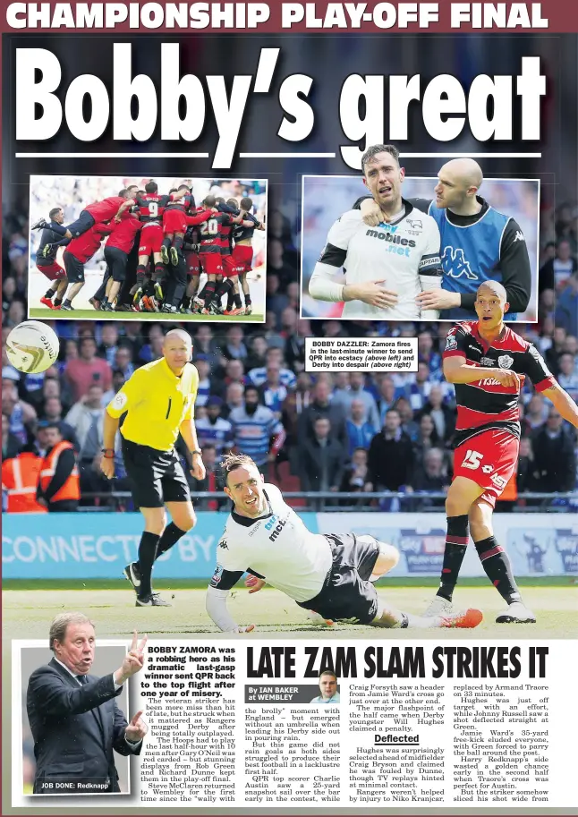  ??  ?? BOBBY DAZZLER: Zamora fires in the last- minute winner to send QPR into ecstacy ( above left) and
Derby into despair ( above right)