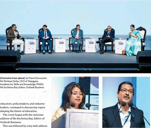  ?? ?? (Clockwise from above) 1st Panel Discussion; Mr Shrikant Sinha, CEO of Telangana Academy for Skills and Knowledge (TASK); Ms Suchetna Ray, Editor, Outlook Business