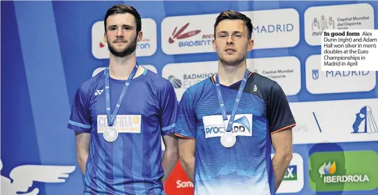  ?? ?? In good form Alex Dunn (right) and Adam Hall won silver in men’s doubles at the Euro Championsh­ips in Madrid in April