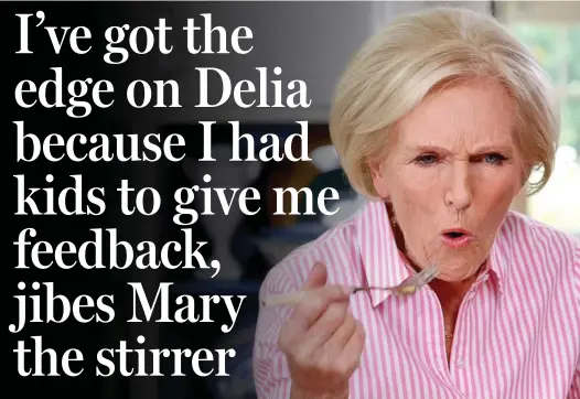  ??  ?? Mother knows best? Mary Berry says having a family gives her an advantage when it comes to cooking prowess